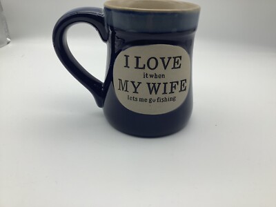 I Love It When My Wife Lets Me Go Fishing 18 oz Porcelain Mug