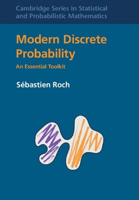 Modern Discrete Probability: An Essential Toolkit by S?bastien Roch Hardcover Bo