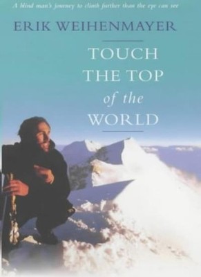 Touch the Top of the World: A blind man's journey to climb furth