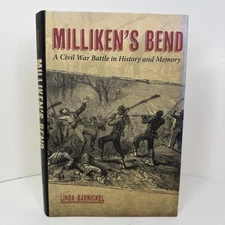 MILLIKEN'S BEND: A CIVIL WAR BATTLE IN HISTORY AND MEMORY By Linda Barnickel