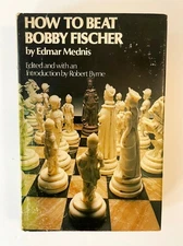 How to Beat Bobby Fischer by Edmar Mednis - Hardcover 1974