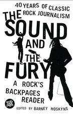 The Sound and the Fury: A Rock's Backpages Reader, 40 Ye... Paperback / softback The Sound and the Fury: A Rock's Backpages Reader, 40 Ye... Paperback / softback