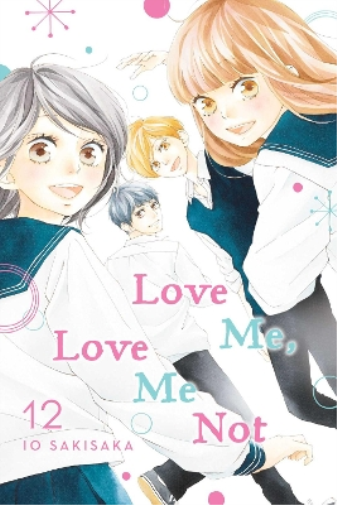 Io Sakisaka Love Me, Love Me Not, Vol. 12 (Tascabile) Love Me, Love Me Not