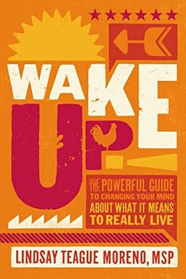 Wake Up!: The Powerful Guide to Changing Your M, Moreno Paperback..
