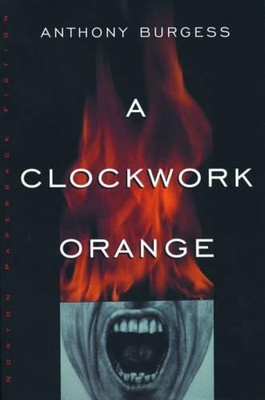 A Clockwork Orange (Norton Paperback Fiction) by Burgess, Anthony Paperback The