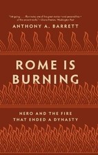 Rome Is Burning - Nero and the Fire That Ended a D