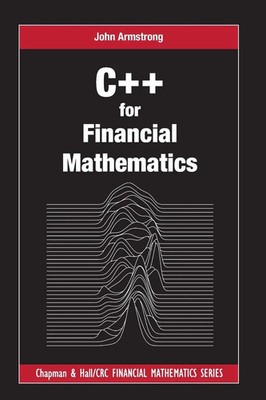 C++ for Financial Mathematics John Armstrong Taschenbuch Englisch 2021