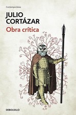 Obra crtica Cortzar / Cortazar's Critical Works by Julio Cort?zar (Spanish) Pape