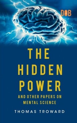 Troward - Hidden Power And Other Papers upon Mental Science - paperbac - E555z