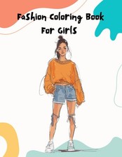 Fashion Coloring Book for Girls 8-12: 60+ Modern & Vintage