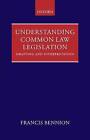 Understanding Common Law Legislation: Drafting and Interpretation by F.A.R. Bennion (Paperback, 2009)