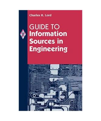 Guide to Information Sources in Engineering, Charles Lord