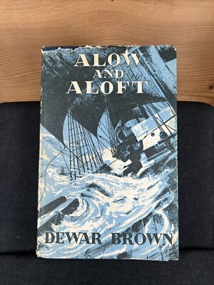 Alow and Aloft in Deep Water Sail by Dewar Brown (1954 Hardcover DJ)