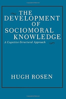 THE DEVELOPMENT OF SOCIOMORAL KNOWLEDGE: A By Hugh Rosen *Excellent Condition*