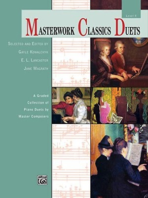 MASTERWORK CLASSICS DUETS, LEVEL 4: A GRADED COLLECTION OF By Gayle Kowalchyk