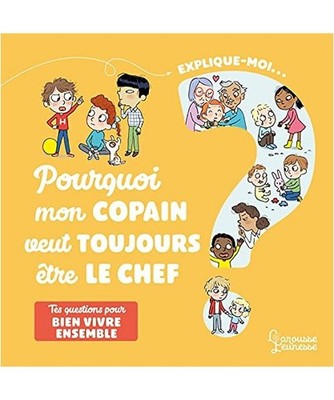 Explique-moi Bien vivre ensemble: Pourquoi mon copain veut toujours être le che