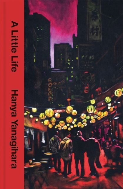 A Little Life by Hanya Yanagihara Hardback