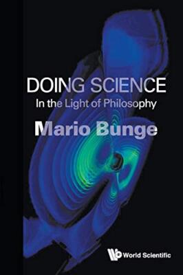 Doing Science: In The Light Of Philosophy by Mario Augusto Bunge (Paperback, ...