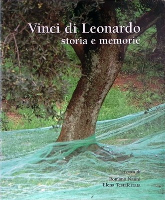 Vinci di Leonardo. Geschichte und Erinnerungen - Nanni, Testaferrata - Pacini Verlag 2004