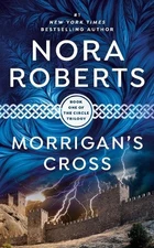 Morrigan's Cross: 1 (Circle Trilogy), Roberts, Nora
