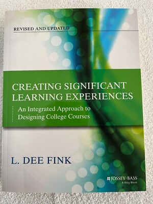Creating Significant Learning Experiences : An Integrated Approach to Designi...