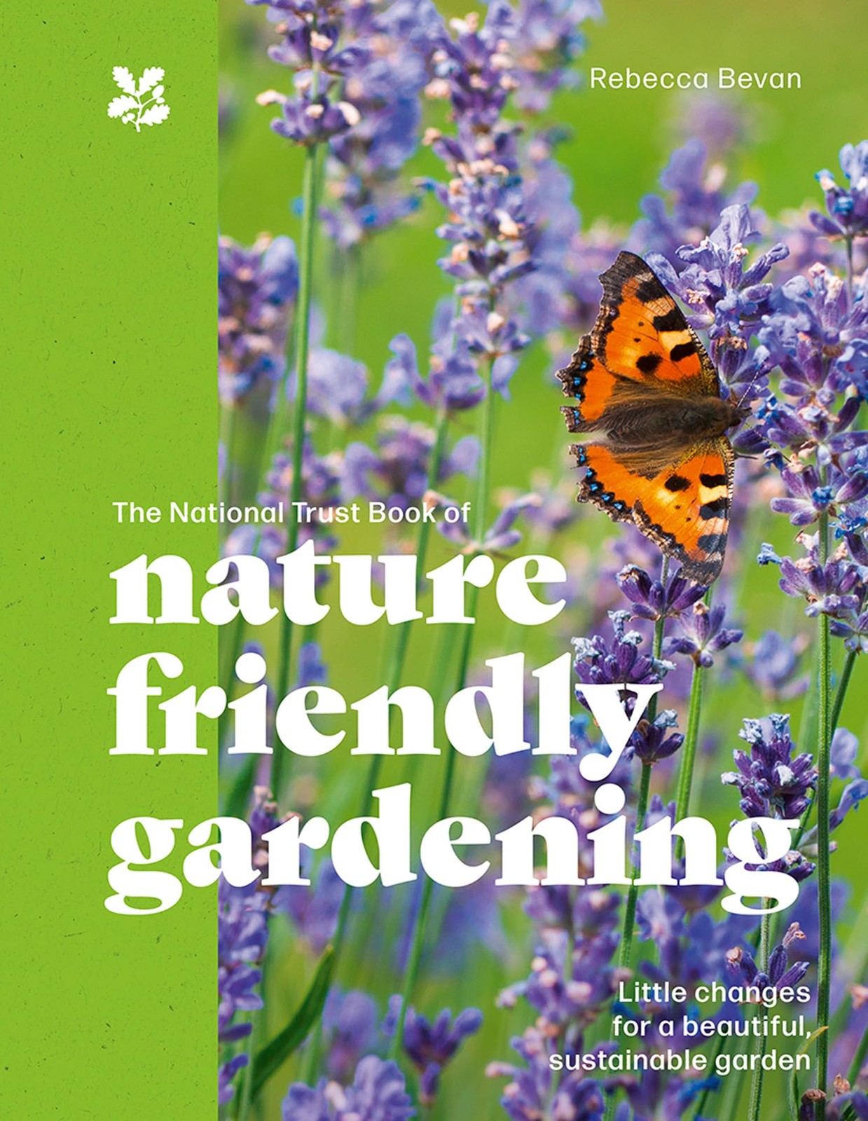 The National Trust Book of Nature-Friendly Gardening: An inspiri