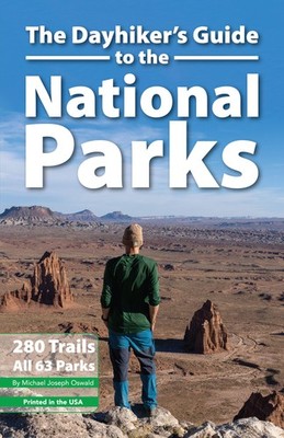 The Dayhiker's Guide to the National Parks: 280 Trails, All 63 Parks [Paperback]