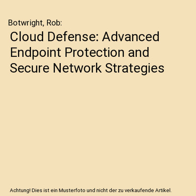 Cloud Defense: Advanced Endpoint Protection and Secure Network Strategies, Botwr