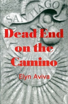 Dead End on the Camino,Elyn Aviva