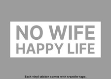 No Wife Happy Life Funny Vinyl Stickers