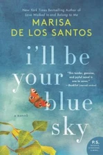 I'll Be Your Blue Sky: A Novel - paperback, Marisa de los Santos, 9780062431943