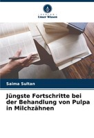 Saima Sultan | JüNgste Fortschritte Bei Der Behandlung Von Pulpa In MilchzäHnen