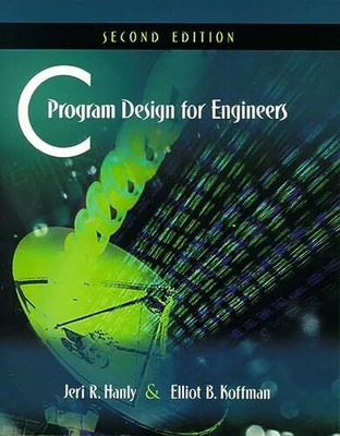 C Program Design for Engineers, Koffman, Elliot B.
