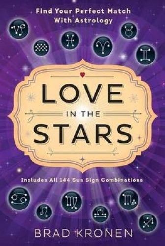 Love in the Stars: Find Your Perfect Match with Astrology by Brad Kronen... - Picture 1 of 1