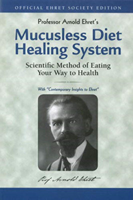 Mucusless Diet Healing System: Scientific Method of Eat - Paperback NEW Arnold E