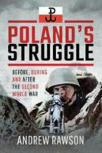 Poland's Struggle: Before, During and After the Second World War [hardcover] Raw