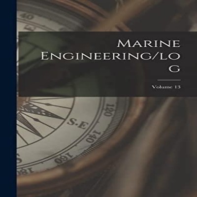 Marine Engineering/log Volume 13 Anonymous Hardcover Creative Med