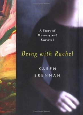 Being with Rachel : A Story of Memory and Survival Hardcover Kare