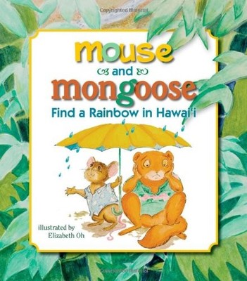 Mouse and Mongoose Find a Rainbow - BeachHouse Publishing|Elizabeth Oh - Goo...