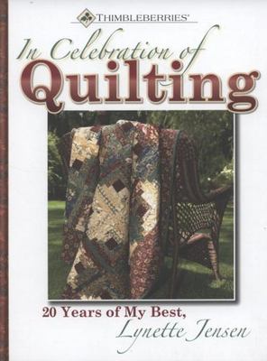 Thimbleberries (R): In Celebration of Quilting: 20 Years of My Best, Lynette Jen