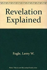 Revelation Explained Paperback Lerry W. Fogle