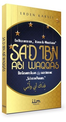 Sad ibn Abi Waqqas - Ein Held unter den Asharah Al-Mubashsharah