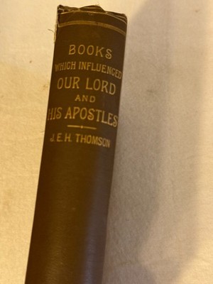 BOOKS WHICH INFLUENCED OUR LORD AND HIS APOSTLES J E H Thomson HC VG 1891 theolo