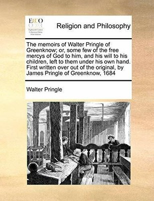 The memoirs of Walter Pringle of Greenknow  or, Buch Gale Ecco, Print Editions