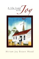Miriam Joy Brown Wood | A Life Lived With Joy | Taschenbuch | Englisch (2010)