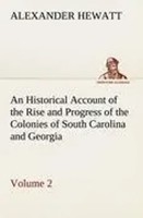 Alexander Hewatt | An Historical Account Of The Rise And Progress Of The...