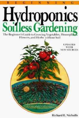 Beginning Hydroponics Revised Ed - Paperback By Nicholls, Richard E. - GOOD