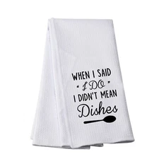 Funny Marriage Kitchen Towel When I Said I Do I Didn’t Mean Dishes Kitchen To...