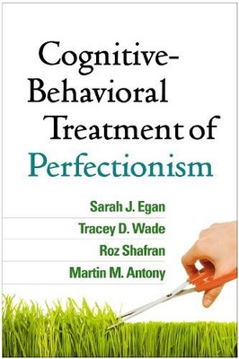 Cognitive-Behavioral Treatment of Perfectionism by Sarah J. E... - 9781462527649