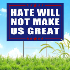 Double-Sided Anti-Trump Yard Signs - "Hate Will Not Make America Great